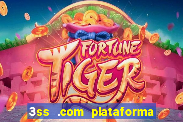 3ss .com plataforma de jogos